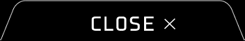 CLOSE